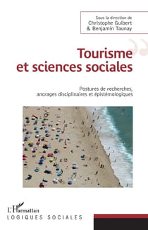 Tourisme et sciences sociales - postures de recherches, ancrages disciplinaire et épistémologiques