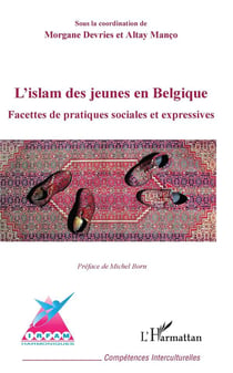 L'islam des jeunes en Belgique - facettes de pratiques sociales et expressives
