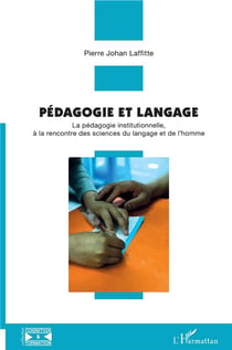 Pédagogie et langage - la pédagogie institutionnelle, à la rencontre des sciences du langage et de l'homme