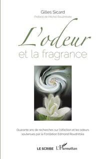 L'odeur et la fragrance - quarante ans de recherches sur l'olfaction et les odeurs soutenues