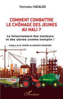 Comment combattre le chômage des jeunes au Mali : le foisonnement des tracteurs et des usines commetremplin !