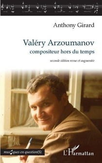 Valéry Arzoumanov, compositeur hors du temps (2e édition)