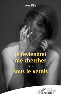 Je reviendrai me chercher - sous le vernis
