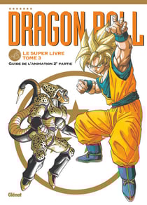 Dragon Ball : le super livre Tome 3 : l'animation 2e partie