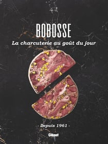 Bobosse, la charcuterie au goût du jour : depuis 1961