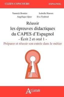 Réussir les épreuves didactiques du capes d'espagnol - ecrit 2 et oral 1 preparer et reussir son ent
