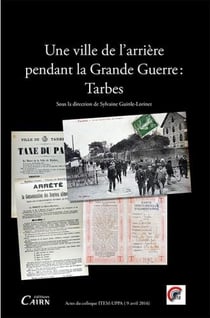Une ville de l'arrière pendant la grande guerre : tarbes