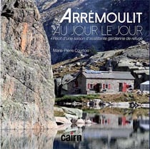 Arrémoulit, au jour le jour - récit d'une saison d'assistante gardienne de refuge
