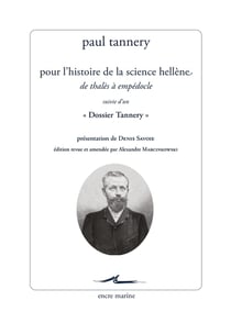 Pour l'histoire de la science hellène : de Thalès à Empédocle - dossier Tannery