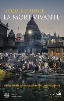 La mort vivante : Vie et mort dans la spiritualité indienne