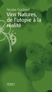 Vins Natures, De L'Utopie A La Realite