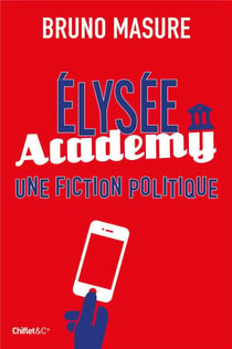 Elysée academy, une fiction politique