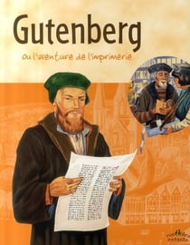 Gutenberg ou l'aventure de l'imprimerie
