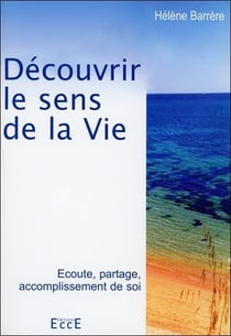Découvrir le sens de la vie - écoute, partage, accomplissement de soi
