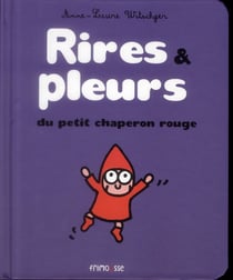 Rires & pleurs du Petit Chaperon Rouge !