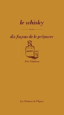 Dix façons de le préparer : le whisky