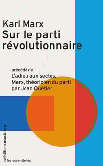Sur le parti révolutionnaire : Précédé de L'Adieu aux sectes, Marx théoricien du parti
