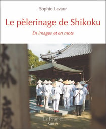 Le pèlerinage de Shikoku - en images et en mots