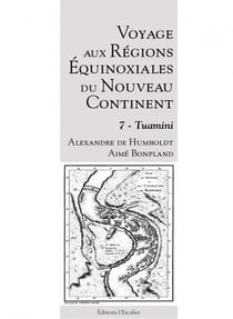 Voyage aux régions équinoxiales du nouveau continent t.7 : tuamini