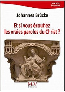 Et si vous écoutiez les vraies paroles du Christ ?