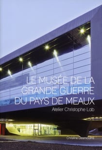 Le musée de la grande guerre du pays de Meaux - atelier Christophe Lab