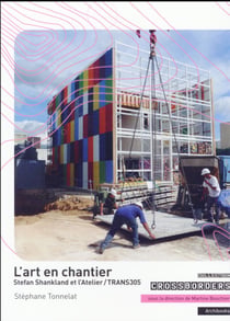 L'art en chantier - stefan shankland et l'atelier trans305