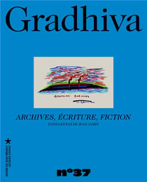 Gradhiva n.37 : Archives, écriture, fiction : Dans les pas de Jean Jamin