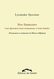 NOS FINANCIERS. LEUR IGNORANCE, LEURS USURPATIONS ET LEURS FRAUDES