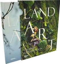 Land art - Graines d'inspiration : Un beau-livre dédié à l'univers poétique de Sylvain Trabut
