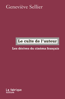 Le culte  de l'auteur : Les dérives du cinéma français