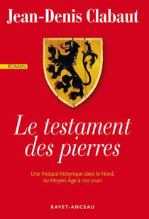 Le testament des pierres - Une fresque historique dans le Nord du Moyen Âge à nos jours