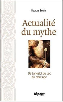 Actualité du mythe - de lancelot du lac au new age