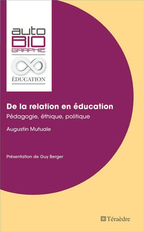 De la relation en éducation - pédagogie, éthique politique