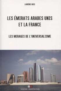 Les Émirats arabes unis et la France - les mirages de l'universalisme