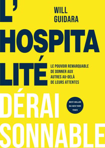 L'hospitalité déraisonnable : Le pouvoir remarquable de donner aux autres au-delà de leurs attentes