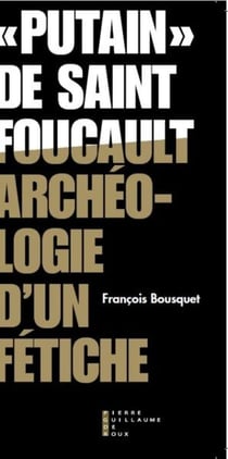 Putain, de Saint Foucault- archéologie d'un fétiche
