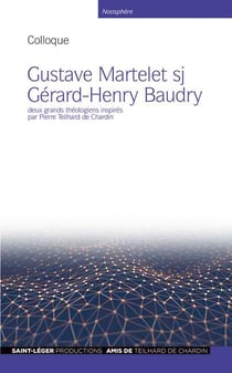 Noosphère - gustave martelet sj gérard-henry baudry - deux grands théologiens inspirés par pierre teilhard de chardin