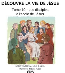 Découvre la vie de Jésus Tome 10 : les disciples à l'école de Jésus