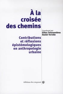 À la croisée des chemins - contributions et réflexions épistémologiques en anthropologie urbaine