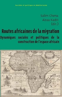 Routes africaines de la migration : Dynamiques sociales et politiques de la construction de l'espace africain
