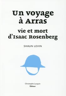 Un voyage à arras - vie et mort d'isaac rosenberg