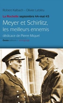 Meyer et Schirlitz : les meilleurs ennemis : La Rochelle septembre 44 - mai 45