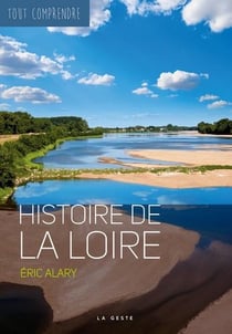  Tout comprendre : histoire de la Loire