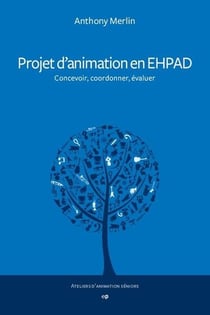 Projet d'animation en EHPAD : concevoir, coordonner, évaluer