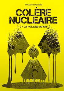 Colère nucléaire Tome 3 : La folie du Japon