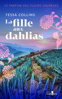 Le Parfum des fleurs sauvages Tome 1 : La Fille aux dahlias