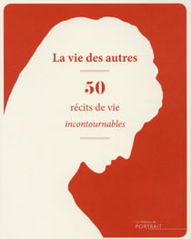 La vie des autres - 50 récits de vie incontournables