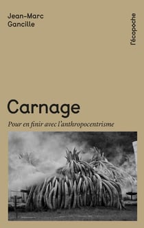 Carnage : Pour en finir avec l'anthropocentrisme