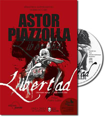 Astor piazzolla - Libertad - l'étonnant voyage d'un homme libre