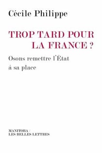 Trop tard pour la France ? osons remettre l'État à sa place